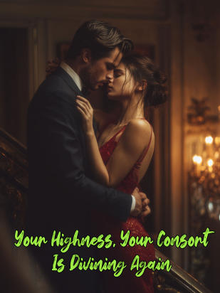 Your Highness, Your Consort Is Divining Again